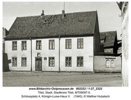 Tilsit, Stadt, Stadtkreis Tilsit Schloßplatz 4  Tilsit, Königin-Luise-Haus