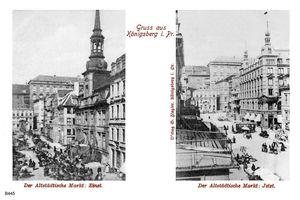 Königsberg (Pr.), Stadtkreis Königsberg Altstädtischer Markt Königsberg, Altstädtischer Markt Einst und Jetzt 