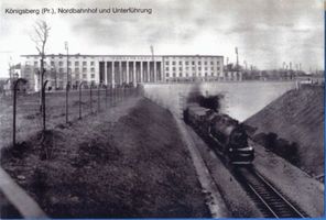 Königsberg (Pr.), Stadtkreis Königsberg  Königsberg (Pr.), Nordbahnhof und Unterführung Königsberg, Bahnhöfe