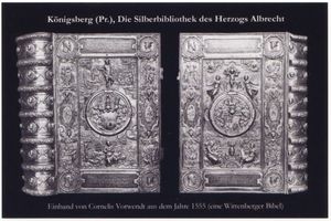 Königsberg (Pr.), Stadtkreis Königsberg  Königsberg (Pr.), Silberbibliothek des Herzogs Albrecht, Einband von Cornelis Vorwendt 