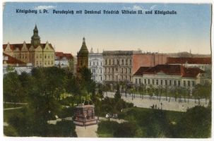 Königsberg (Pr.), Stadtkreis Königsberg  Königsberg, Paradeplatz mit Denkmal Friedrich Wilhelm III. und Königshalle II Königsberg, Paradeplatz und Königsgarten