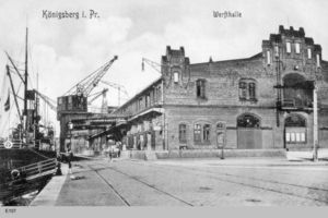 Königsberg (Pr.), Stadtkreis Königsberg  Königsberg, Werfthalle am Kai 